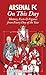 Arsenal On This Day: History, Facts & Figures from Every Day of the Year by Paul Donnelley