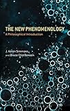 The New Phenomenology: A Philosophical Introduction