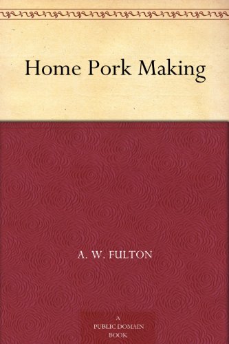 Home Pork Making by A. W. Fulton