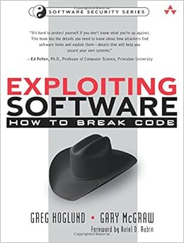 Exploiting Software: How to Break Code Exploiting Software: How to Break Code