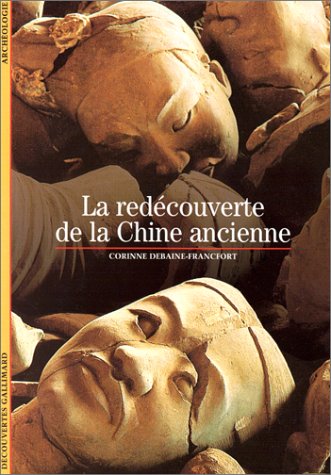 couverture de : LA REDECOUVERTE DE LA CHINE ANCIENNE