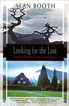 Looking for the Lost: Journeys Through a Vanishing Japan (Kodansha Globe), by Alan Booth