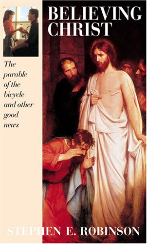 Believing Christ The Parable Of The Bicycle And Other Good News Robinson Stephen E 9780875796345 Amazon Com Books