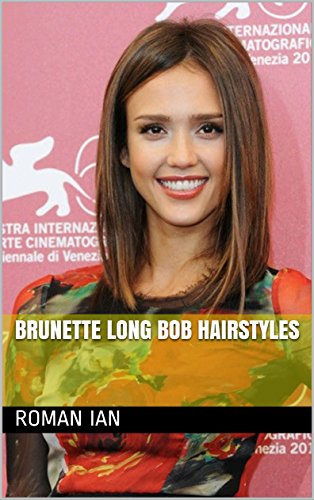 Brunette Long Bob Hairstyles Kindle Edition By Roman Ian Health