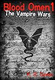 Blood Omen 1: The Vampire Wars (Blood Omen Saga)
