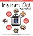 Instant Pot Miracle: From Gourmet to Everyday, 175 Must-Have Recipes 1974805735 Book Cover