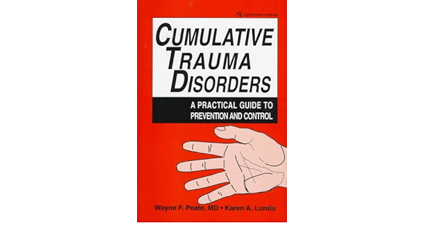 Cumulative Trauma Disorders A Practical Guide To Prevention And Control Peate Wayne F M D M P H Lunda M S R P T Karen A 9780865875531 Amazon Com Books