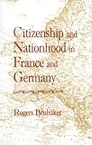 Citizenship and Nationhood in France and Germany