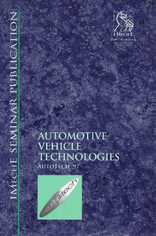 Automotive Vehicle Technologies (Autotech '97) (IMechE seminar publication)