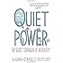 Quiet Power: The Secret Strengths of Introverts