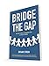 Bridge the Gap: How One Church Partnered with a Public School by Brian Stroh