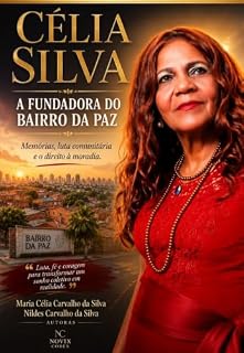 Livro CÉLIA SILVA: A FUNDADORA DO BAIRRO DA PAZ : Memórias, luta comunitária e o direito à moradia.