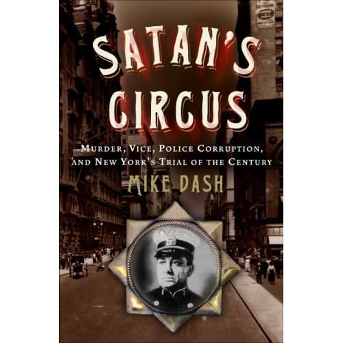 Satan's Circus: Murder, Vice, Police Corruption, and New York's Trial of the Century