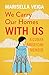 We Carry Our Homes With Us: A Cuban American Memoir by Marisella Veiga