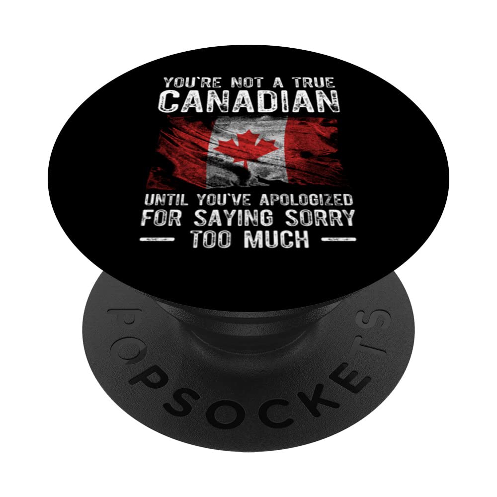 Youre Not True Canadian Until Youve Apologized For Saying PopSockets Swappable PopGrip