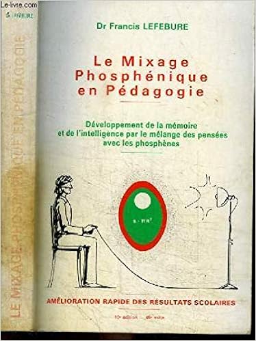 Amazon Fr Le Mixage Phosphenique Epanouissement Cerebral Pour Tous Lefebure Francis Livres Amazon Fr Le Mixage Phosphenique Epanouissement Cerebral Pour Tous Lefebure Francis Livres