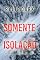 Livro Somente Isolação (Série Sadie Price: Thriller de Suspense do FBI — Livro 10)
