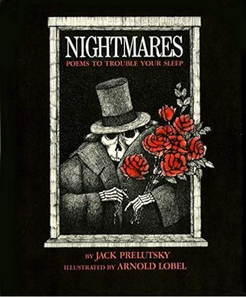 Nightmares Poems To Trouble Your Sleep Prelutsky Jack Lobel Arnold 9780688840532 Amazon Com Books