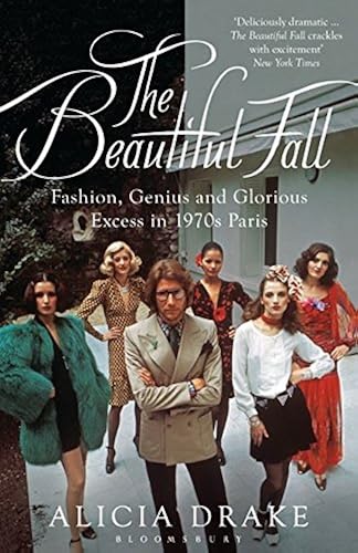 Download The Beautiful Fall: Fashion, Genius and Glorious Excess in 1970s Paris PDF