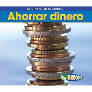 Ahorrar dinero (Dinero en todo el mundo) (Spanish Edition)
