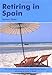 Retiring in Spain: A Survival Handbook by Joanna Styles