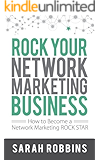Rock Your Network Marketing Business: How to Become a Network Marketing Rock Star