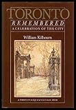 Front cover for the book Toronto Remembered: A Celebration of the City by William Kilbourn