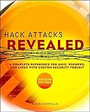 Hack Attacks Revealed: A Complete Reference for UNIX, Windows, and Linux with Custom Security Toolki