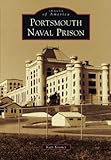 Portsmouth Naval Prison (Images of America) by Katy Kramer