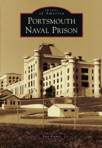 Portsmouth Naval Prison (Images of America) by Katy Kramer