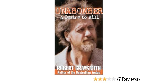 Unabomber A Desire To Kill Robert Graysmith 9780895263971