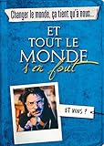 Changer le monde, ça tient qu'à nous... ET TOUT LE MONDE S'EN FOUT (French Edition) by 