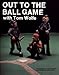 Out to the Ball Game With Tom Wolfe by 
