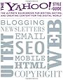 The Yahoo! Style Guide: The Ultimate Sourcebook for Writing, Editing, and Creating Content for the Digital World