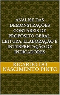Livro ANÁLISE DAS DEMONSTRAÇÕES CONTÁBEIS DE PROPÓSITO GERAL. LEITURA, ELABORAÇÃO E INTERPRETAÇÃO DE INDICADORES
