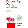 Cows, Pigs, Wars, and Witches: The Riddles of Culture