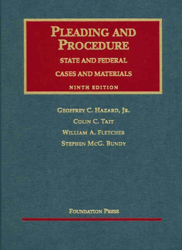 Pleading and Procedure: State and Federal Cases and Materials, Ninth Edition by Geoffrey C. Hazard Jr.