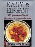 Easy & Elegant: 300 International Jewish Recipes for Friends and Family by 