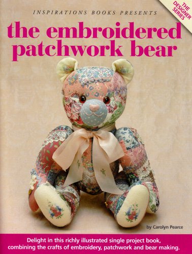 The Embroidered Patchwork Bear by Carolyn Pearce (Paperback)