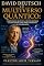 Livro David Deutsch e o multiverso quântico (Os fundamentos da realidade quântica: os rebeldes, realistas e visionários que desafiaram o significado do mundo quântico Livro 17)