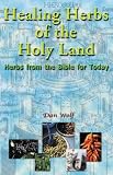 Image de Healing Herbs of the Holy Land: Herbs from the Bible for Today