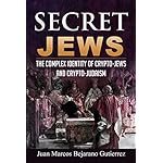 Secret Jews: The Complex Identity of Crypto-Jews and Crypto-Judaism