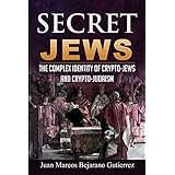 Secret Jews: The Complex Identity of Crypto-Jews and Crypto-Judaism