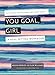 You Goal, Girl: A Goal-Setting Workbook by Earn Spend Live