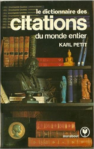 Amazon Fr Le Dictionnaire Des Citations Du Monde Entier Karl Petit Livres
