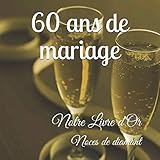 60 ANS DE MARIAGE Notre Livre d'Or: Noces de diamant: Un joli cadre par page pour des messages uniqu by Angélique Manot