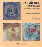 La faïence dans la France du XIVe au XIXe siècle: Histoire et technique (French Edition) by 