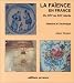 La faïence dans la France du XIVe au XIXe siècle: Histoire et technique (French Edition) by 
