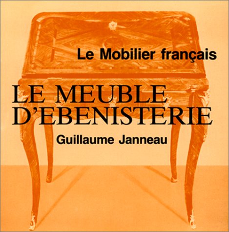 Le Meuble d'ébénisterie by G. Janneau