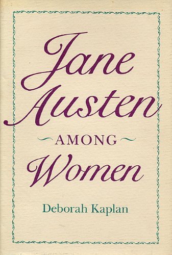Jane Austen Among Women by Professor Deborah Kaplan